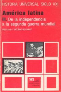 América latina. III. De la independencia a la segunda guerra mundial, de Beyhaut | portada del libro
