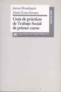 Guía de prácticas de trabajo social de primer curso, de Mondragón Lasagabaster, Jasone | portada del libro