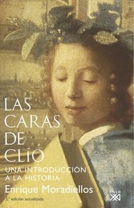 Las caras de Clío, de Moradiellos García, Enrique | portada del libro