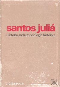 Historia social/sociología histórica, de Juliá Díaz, Santos | portada del libro