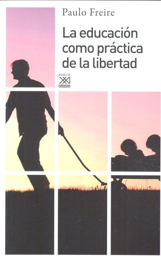La educación como práctica de la libertad, de Freire, Paulo | portada del libro