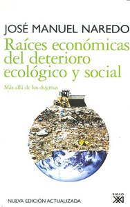 Raíces económicas del deterioro ecológico y social, de Naredo Pérez, José Manuel | portada del libro