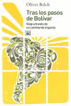 TRAS LOS PASOS DE BOLIVAR, de BALCH, OLIVER | portada del libro