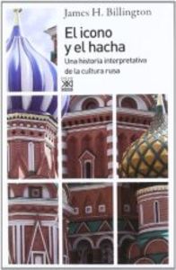 El icono y el hacha, de Billington, James H. | portada del libro