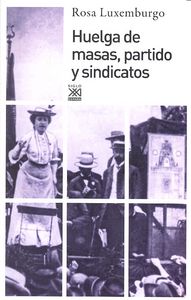 Huelga de masas, partido y sindicatos, de Luxemburgo, Rosa | portada del libro