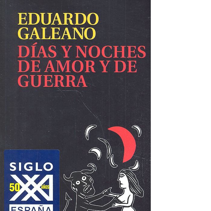 Días y noches de amor y de guerra, de Galeano, Eduardo H. | portada del libro