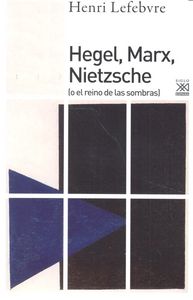 Hegel, Marx, Nietzsche, de Lefebvre, Henri | portada del libro