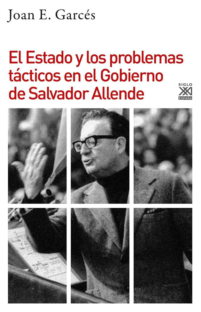El Estado y los problemas tácticos en el Gobierno de Salvador Allende, de Garcés, Joan E. | portada del libro