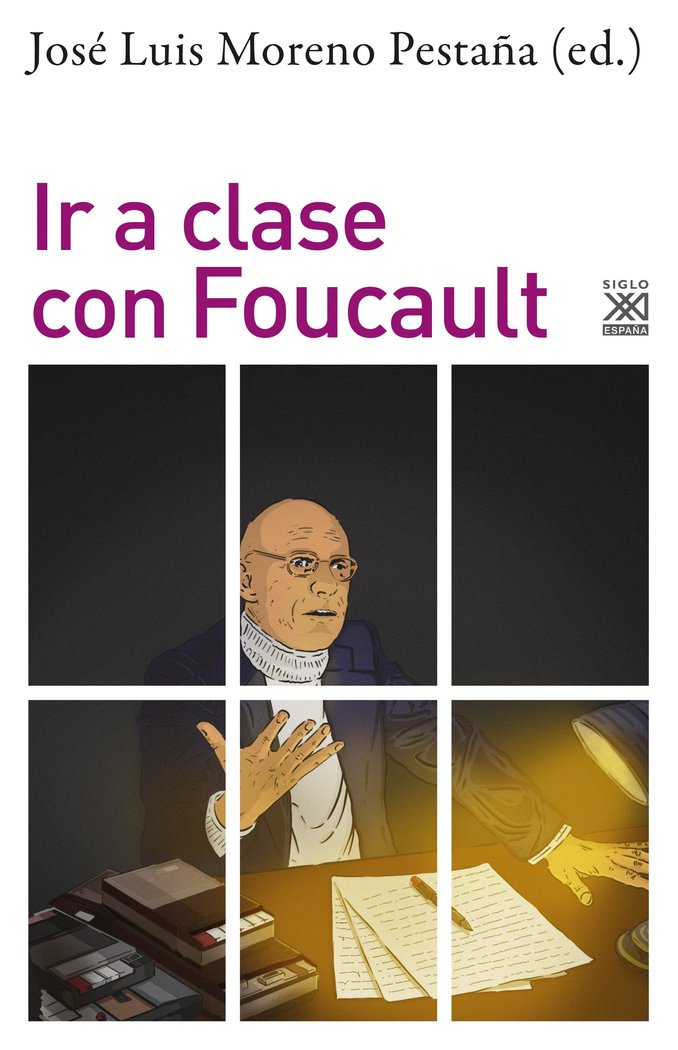 IR A CLASE CON FOUCAULT, de MORENO PESTAÑA, JOSE LUIS (ED) | portada del libro