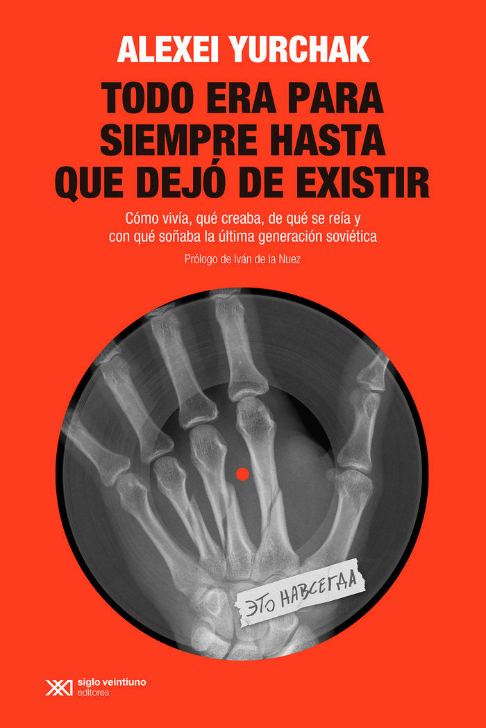 TODO ERA PARA SIEMPRE HASTA QUE DEJO DE EXISTIR, de ALEXEI YURCHAK | portada del libro