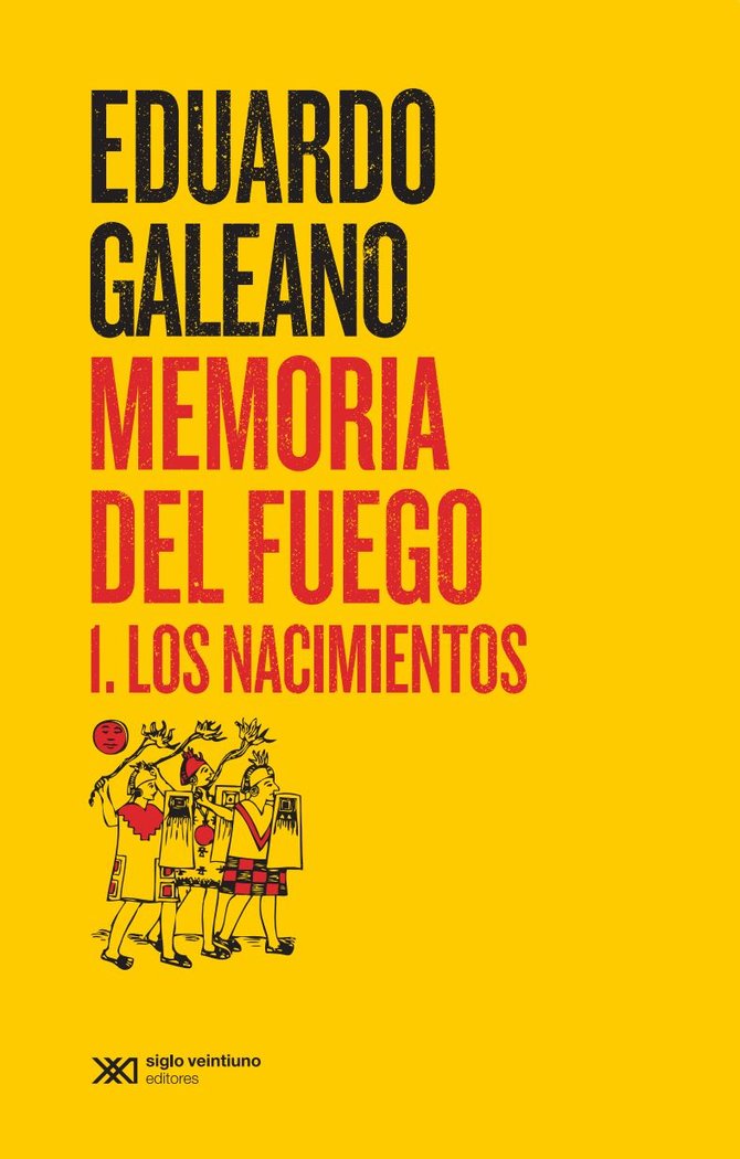 MEMORIA DEL FUEGO I. LOS NACIMIENTOS, de GALEANO | portada del libro