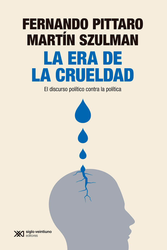 LA ERA DE LA CRUELDAD, de PITTARO, FERNANDO SZULMAN, MARTIN | portada del libro