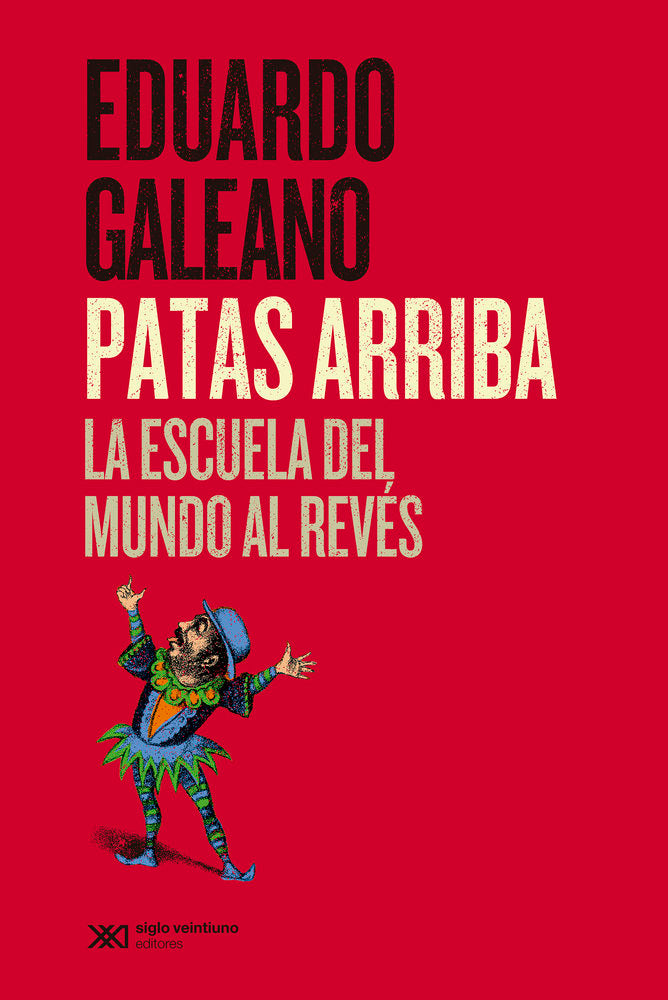 PATAS ARRIBA, de GALEANO, EDUARDO | portada del libro