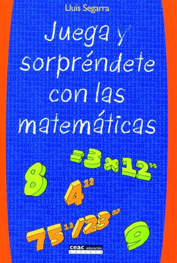 Juega y sorpréndete con las matemáticas, de Segarra Neira | portada del libro