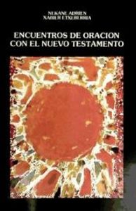 Encuentros de oración con el Nuevo Testamento, de Adrien | portada del libro