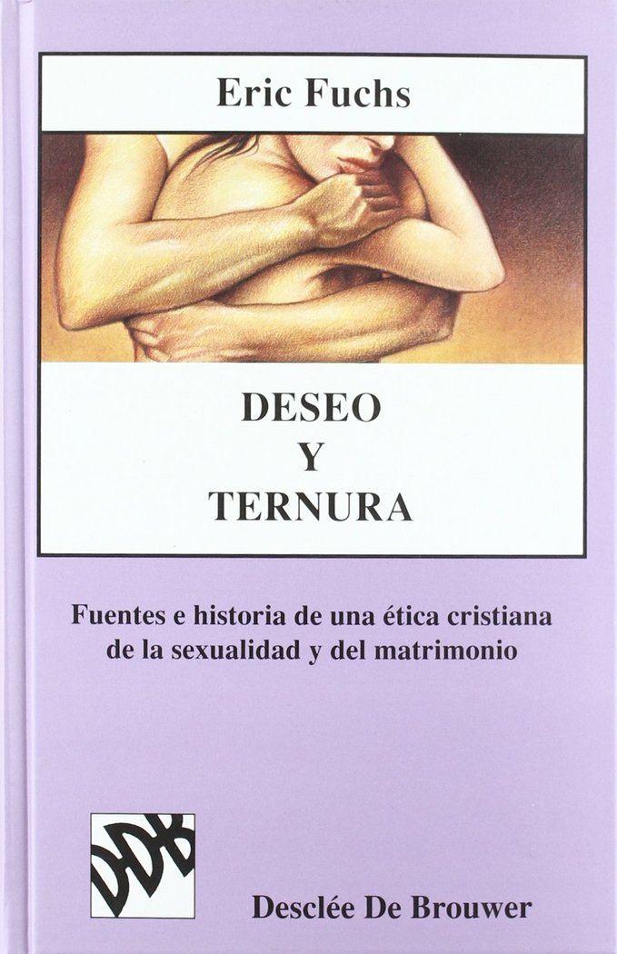 Deseo y ternura. Fuentes e historia de una ética cristiana de la sexualidad, de Fuchs | portada del libro