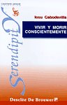 Vivir y morir conscientemente, de Cabodevilla Eraso | portada del libro