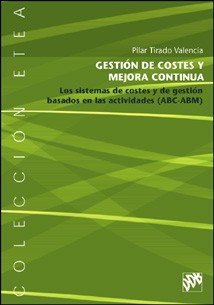 Gestión de costes y mejora continua. Los sistemas de costes y de gestión ABC-ABM, de Tirado Valencia, Pilar | portada del lib