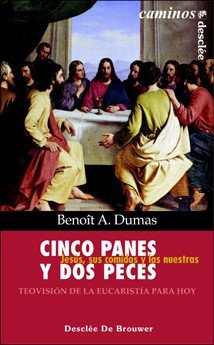 Cinco panes y dos peces. Jesús, sus comidas y las nuestras, de A Dumas | portada del libro