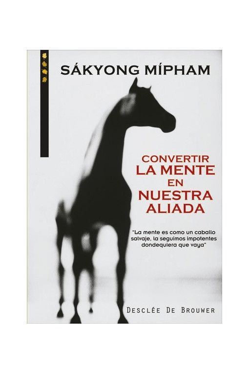 Convertir la mente en nuestra aliada, de Mipham, Sakyong | portada del libro