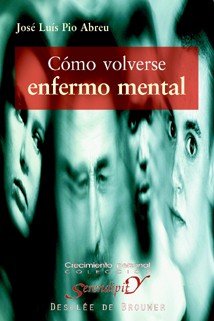 Cómo volverse enfermo mental, de Pío Abreu, José Luis | portada del libro