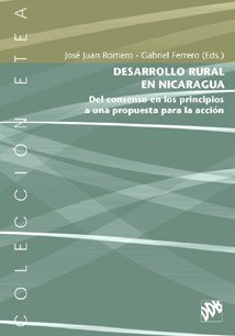 DESARROLLO RURAL EN NICARAGUA. Del consenso en los principios a una propuesta para la acción, de JOSE JUAN ROMERO - GABRIEL F