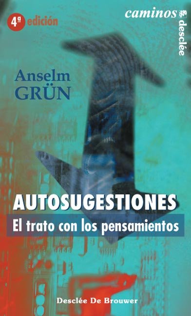 Autosugestiones. El trato con los pensamientos, de Grün, Anselm | portada del libro