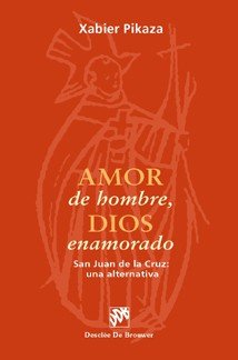 Amor de hombre, Dios enamorado. San juan de la cruz: una alternativa, de Pikaza Ibarrondo, Xabier | portada del libro
