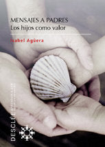Mensajes a padres. Los hijos como valor, de Agüera Espejo-Saavedra, Isabel | portada del libro