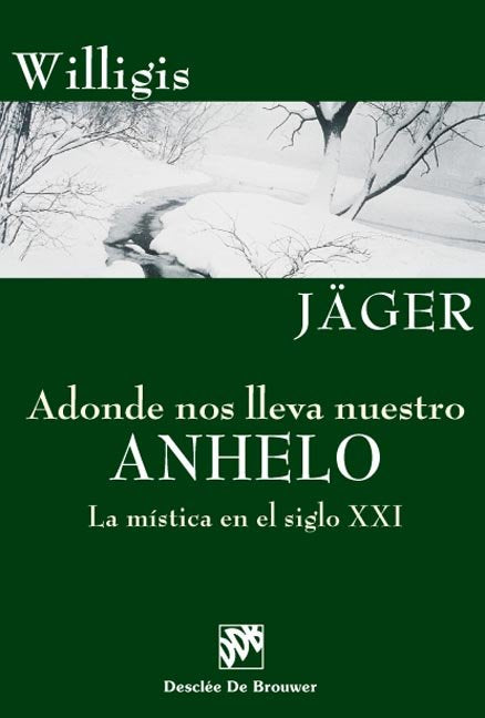 Adonde nos lleva nuestro anhelo. La mística en el siglo XXI, de Jäger, Willigis | portada del libro