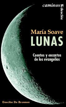 Lunas. Cuentos y encantos de los evangelios, de Soave, María | portada del libro