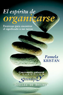 El espíritu de organizarse. Destrezas para encontrar el significado a sus tareas, de Kristan, Pamela | portada del libro