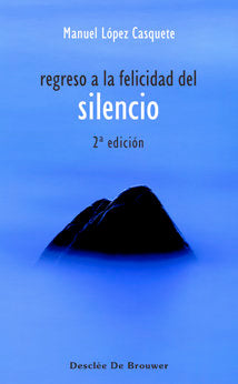 Regreso a la felicidad del silencio, de López Casquete De Prado, Manuel | portada del libro