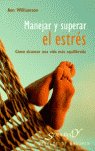 Manejar y superar el estrés cómo alcanzar una vida mas equilibrada, de Williamson, Ann | portada del libro