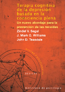 Terapia cognitiva de la depresión basada en la consciencia plena. Un nuevo abordaje para la prevenci, de Segal, Zindel V. | p