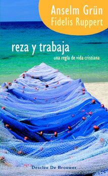 Reza y trabaja. Una regla de vida cristiana, de Grün, Anselm | portada del libro