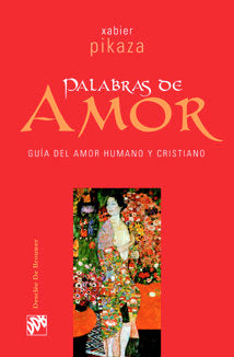 Palabras de amor. Guía de amor humano y cristiano, de Pikaza Ibarrondo, Xabier | portada del libro