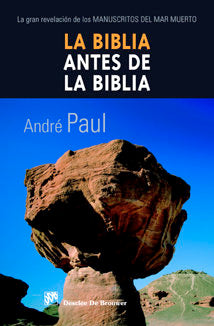 La biblia antes de la biblia, de Paul, André | portada del libro