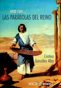 Orar con las parábolas del Reino, de González Alba, Cristina | portada del libro