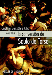Orar con... la conversión de Saulo de Tarso, de González Alba, Cristina | portada del libro