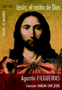 Orar con... Jesús: el rostro de Dios, de Filgueiras Pita, Agustín | portada del libro