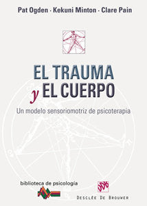 El trauma y el cuerpo, de Ogden, Pat | portada del libro