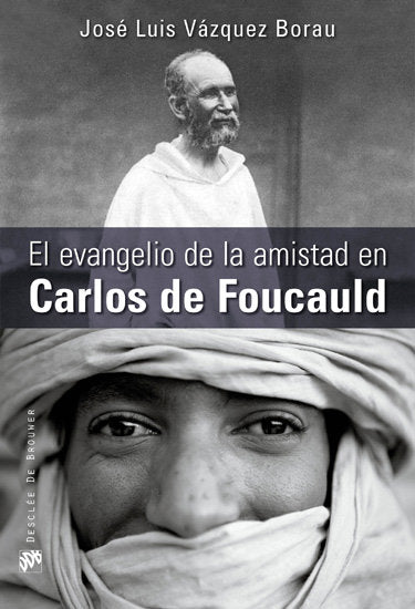El evangelio de la amistad en Carlos de Foucauld, de Vázquez Borau, José Luis | portada del libro