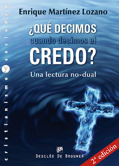 ¿Qué decimos cuando decimos el credo?, de Martínez Lozano, Enrique | portada del libro