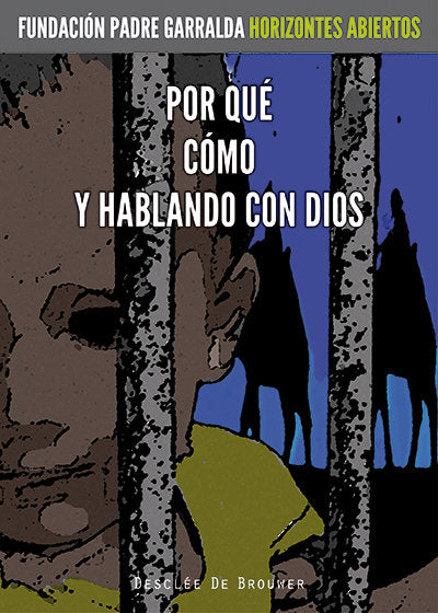 Por qué. Cómo. Y hablando con Dios, de Garralda Barreto, Jaime | portada del libro
