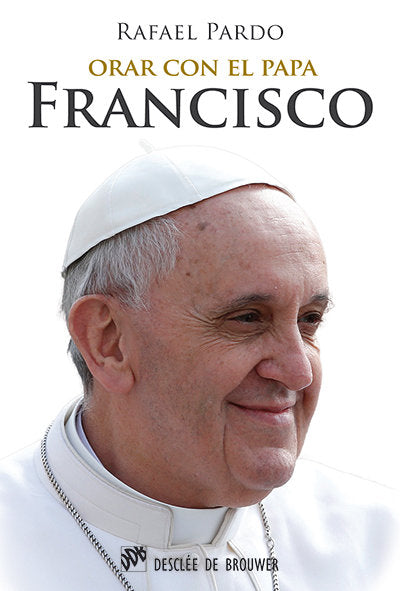 Orar con el papa Francisco, de Pardo Fernández, Rafael | portada del libro