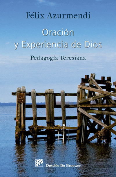 Oración y experiencia de Dios. Pedagogía Teresiana, de Azurmendi Ayerbe, Félix Carmelo | portada del libro