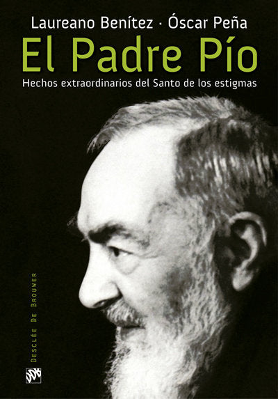 El Padre Pío. Hechos extraordinarios del Santo de los estigmas, de Benítez Grande-Caballero, Laureano | portada del libro