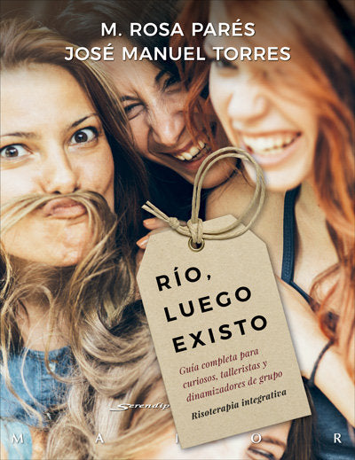 Río, luego existo. Guía completa para curiosos, talleristas y dinamizadores de grupo. Risoterapia in, de Parés Giralt, Mª Ros