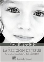 La religión de Jesús. Comentario al Evangelio diario - Ciclo A (2016-2017), de José María Castillo Sánchez | portada del libr